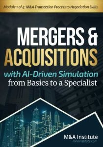 M&A Basics and Transaction Practice - Module 1 of 4 M&A Transaction Process and Negotiation Skills